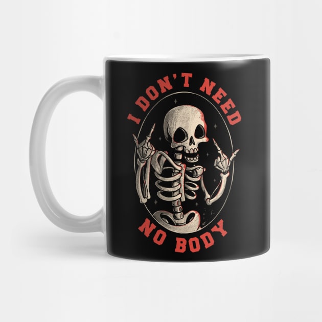 I Don’t Need No Body Funny Skull by eduely